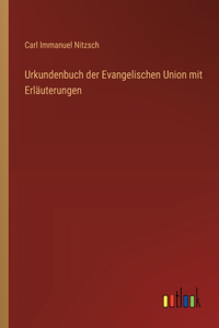 Urkundenbuch der Evangelischen Union mit Erläuterungen