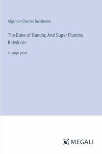 The Duke of Gandia; And Super Flumina Babylonis