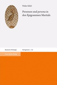 Personen Und 'Persona' in Den Epigrammen Martials