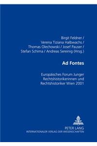 Ad Fontes: Europaeisches Forum Junger Rechtshistorikerinnen Und Rechtshistoriker Wien 2001