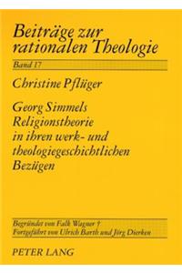 Georg Simmels Religionstheorie in Ihren Werk- Und Theologiegeschichtlichen Bezuegen