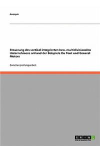 Steuerung Des Vertikal Integrierten Bzw. Multidivisionalen Unternehmens Anhand Der Beispiele Du Pont Und General Motors
