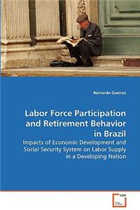 Labor Force Participation and Retirement Behavior in Brazil