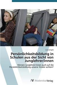 Persönlichkeitsbildung in Schulen aus der Sicht von Junglehrer/innen