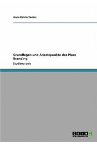 Grundlagen und Ansatzpunkte des Place Branding