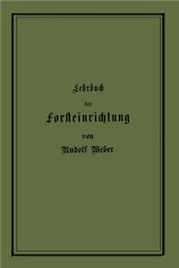 Lehrbuch der Forsteinrichtung mit besonderer Berücksichtigung der Zuwachsgesetze der Waldbäume