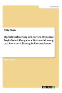 Operationalisierung der Service-Dominant Logic-Entwicklung einer Skala zur Messung der Serviceetablierung in Unternehmen