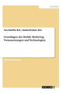 Grundlagen des Mobile Marketing. Voraussetzungen und Technologien