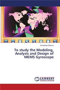 To Study the Modeling, Analysis and Design of Mems Gyroscope