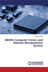 MEMS Computer Vision and Robotic Manipulation System