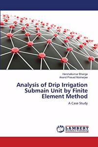 Analysis of Drip Irrigation Submain Unit by Finite Element Method