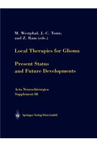 Local Therapies for Glioma: Present Status and Future Developments