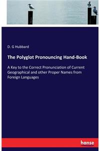 The Polyglot Pronouncing Hand-Book