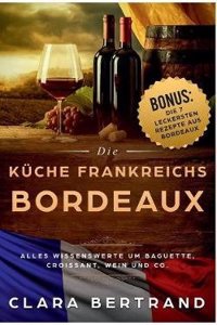 Bordeaux - Die Küche Frankreichs