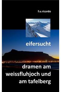 Eifersucht / Dramen am Weissfluhjoch und am Tafelberg