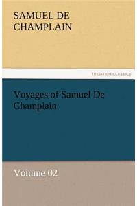 Voyages of Samuel De Champlain - Volume 02