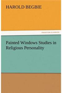 Painted Windows Studies in Religious Personality