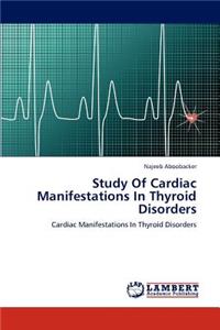 Study Of Cardiac Manifestations In Thyroid Disorders