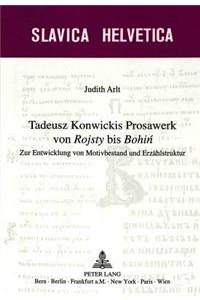 Tadeusz Konwickis Prosawerk von «Rojsty» bis «Bohin»