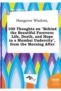 Hangover Wisdom, 100 Thoughts on Behind the Beautiful Forevers