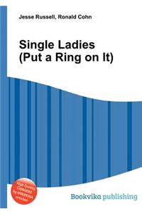 Single Ladies (Put a Ring on It)