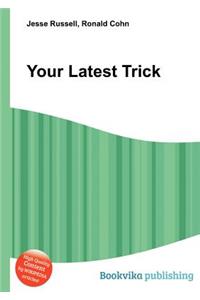 Your Latest Trick