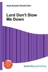 Lord Don't Slow Me Down