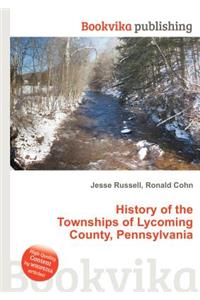 History of the Townships of Lycoming County, Pennsylvania