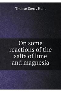 On Some Reactions of the Salts of Lime and Magnesia