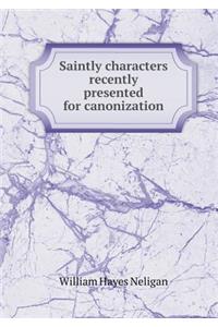 Saintly Characters Recently Presented for Canonization