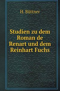 Studien Zu Dem Roman de Renart Und Dem Reinhart Fuchs