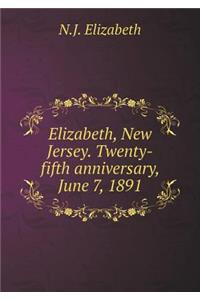 Elizabeth, New Jersey. Twenty-Fifth Anniversary, June 7, 1891