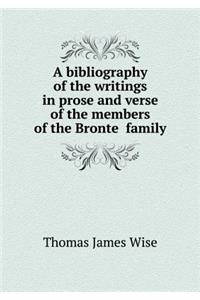 A bibliography of the writings in prose and verse of the members of the Brontë family
