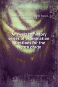 Answers to history series of examination questions for the eighth grade