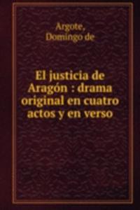 El justicia de Aragon : drama original en cuatro actos y en verso
