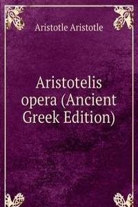 Aristotelis opera (Ancient Greek Edition)