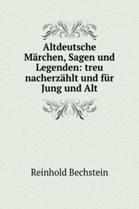 Altdeutsche Marchen, Sagen Und Legenden