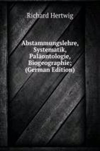 Abstammungslehre, Systematik, Palaontologie, Biogeographie; (German Edition)