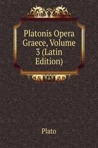 Platonis Opera Graece, Volume 3 (Latin Edition)