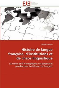 Histoire de Langue Française, D Institutions Et de Chaos Linguistique