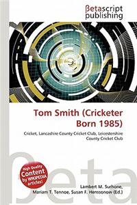 Tom Smith (Cricketer Born 1985)