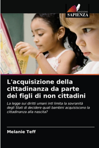 L'acquisizione della cittadinanza da parte dei figli di non cittadini