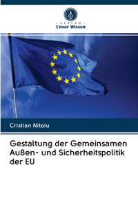 Gestaltung der Gemeinsamen Außen- und Sicherheitspolitik der EU