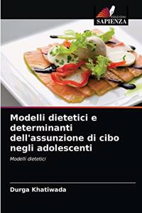 Modelli dietetici e determinanti dell'assunzione di cibo negli adolescenti