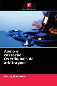 Apelo e cassação Os tribunais de arbitragem