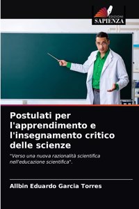 Postulati per l'apprendimento e l'insegnamento critico delle scienze