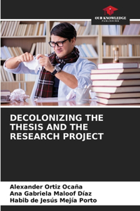 Decolonizing the Thesis and the Research Project