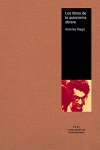 Los libros de la autonomia obrera / The Books of Working Autonomy (Cuestiones De Antagonismo)