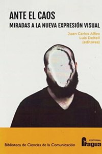 Ante el Caos. Miradas a la nueva expresion visual.