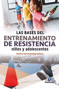 Las Bases del entrenamiento de resistencia ninos y adolescentes (Deportes)